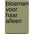Bloemen voor haar alleen