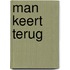 Man keert terug