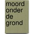 Moord onder de grond
