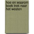 Hoe en waarom boek trek naar het westen