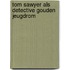 Tom sawyer als detective gouden jeugdrom