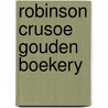 Robinson crusoe gouden boekery door DaniëL. Defoe