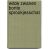 Wilde zwanen bonte sprookjesschat by Hans Christian Andersen