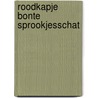 Roodkapje bonte sprookjesschat door Grimm