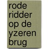 Rode ridder op de yzeren brug by Vermeiren