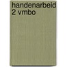 Handenarbeid 2 Vmbo by van Woerkom