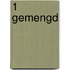 1 gemengd