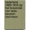 Nederland 1880-1919 op het breukvlak van twee eeuwen vbo/mavo by L. de Jong
