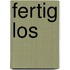 Fertig los