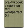 Praktykboek vingervlug met wordperfect 5.1 door W. Rijken