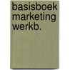 Basisboek marketing werkb. door Dekker