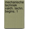 Mechanische techniek vakth. techn. begins. 1 door C.J. den Dopper