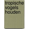 Tropische vogels houden door Mark