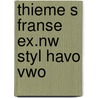 Thieme s franse ex.nw styl havo vwo by Thieme