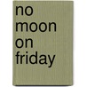 No moon on friday by Mellgren