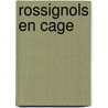 Rossignols en cage by Treherne
