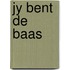 Jy bent de baas