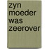 Zyn moeder was zeerover