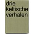 Drie keltische verhalen