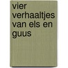 Vier verhaaltjes van els en guus by Eriksson