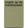 Vogels op de voederplaats door Lohrl