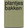 Plantjes bakken door Wils