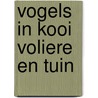 Vogels in kooi voliere en tuin by Max Frisch