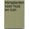 Klimplanten voor huis en tuin door Encke