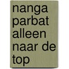 Nanga parbat alleen naar de top by Messner