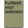 Fruitteelt voor iedereen by Kester Freriks