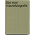 Tips voor macrofotografie