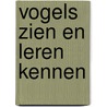 Vogels zien en leren kennen door Thiede