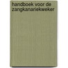 Handboek voor de zangkanariekweker by Kwast