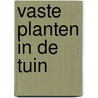 Vaste planten in de tuin door Ruys