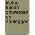 Kleine tuinen ontwerpen en aanleggen