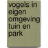 Vogels in eigen omgeving tuin en park