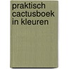 Praktisch cactusboek in kleuren by Haage