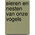 Eieren en nesten van onze vogels