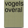 Vogels overal by James Harrison
