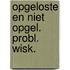 Opgeloste en niet opgel. probl. wisk.