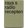 Raya s radio recepten by Raya Lichansky