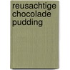 Reusachtige chocolade pudding door Terry Anderson