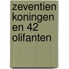 Zeventien koningen en 42 olifanten by Margaret Mahy