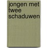 Jongen met twee schaduwen door Margaret Mahy