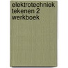 Elektrotechniek tekenen 2 werkboek by Damme
