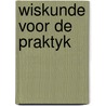 Wiskunde voor de praktyk door Wyk