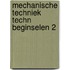 Mechanische techniek techn beginselen 2