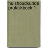 Huishoudkunde praktijkboek 1 door Yzerman