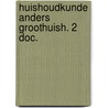Huishoudkunde anders groothuish. 2 doc. door Yzerman