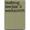 Taalbrug leerjaar 3 werkschrift by Hermsen